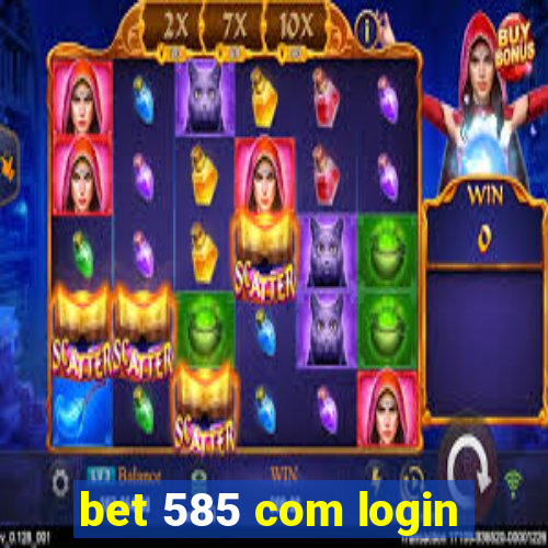 bet 585 com login